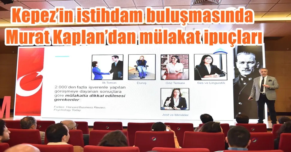 Kepez’in istihdam buluşmasında Murat Kaplan’dan mülakat ipuçları