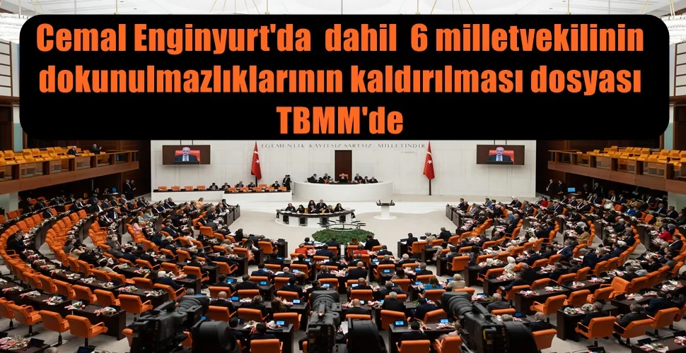 TBMM’ye 6 milletvekilinin dokunulmazlıklarının kaldırılması istemiyle dosya sunuldu