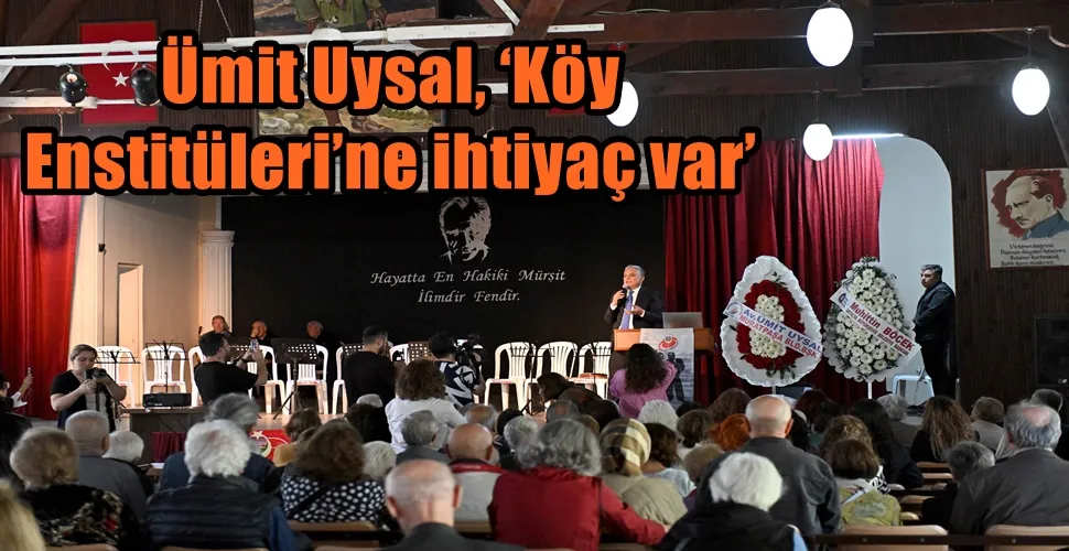 Ümit Uysal, ‘Köy Enstitüleri’ne ihtiyaç var’