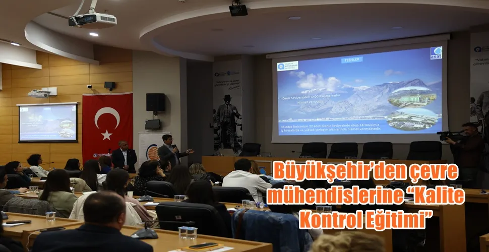 Büyükşehir’den çevre mühendislerine “Kalite Kontrol Eğitimi”