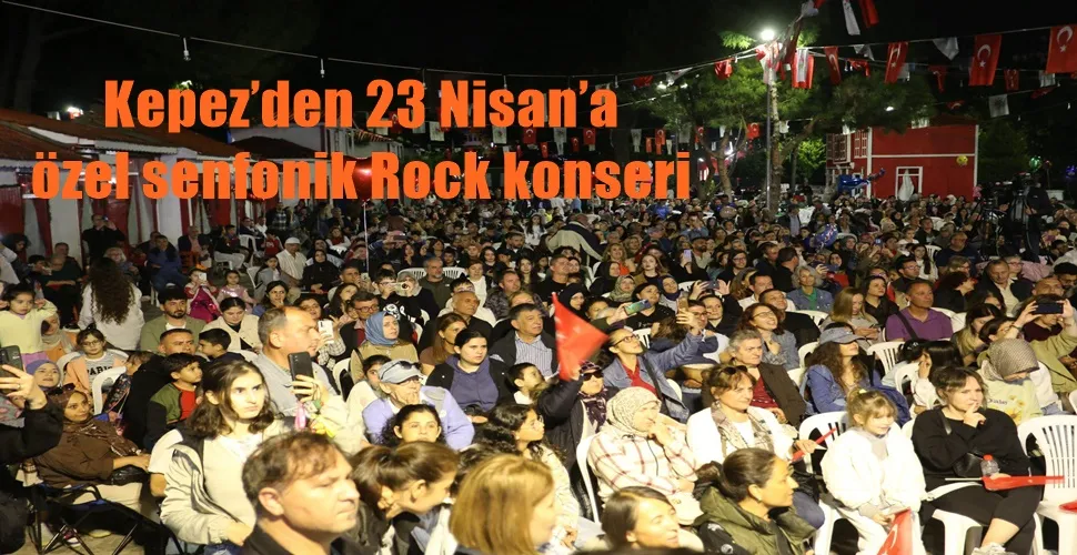 Kepez’den 23 Nisan’a özel senfonik Rock konseri
