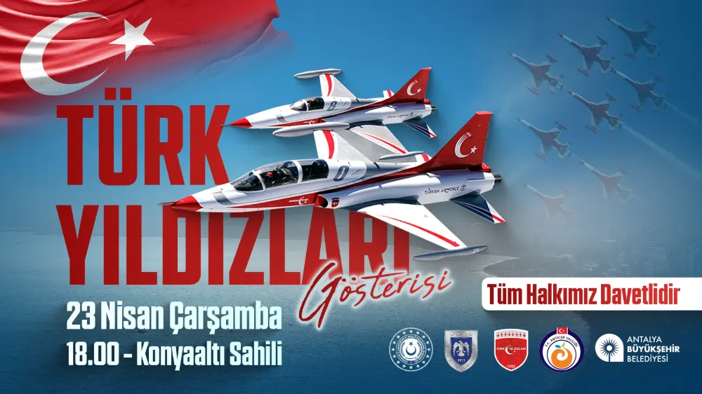 23 Nisan Antalya’da gökyüzünde ve meydanda kutlanacak 