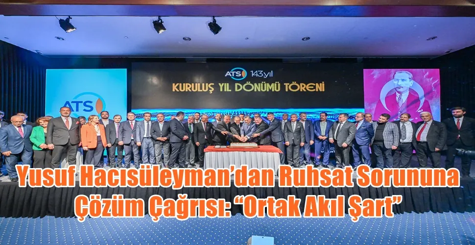 Yusuf Hacısüleyman’dan Ruhsat Sorununa Çözüm Çağrısı: “Ortak Akıl Şart”
