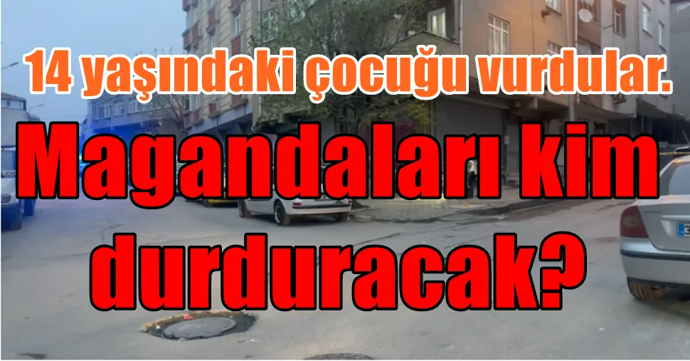 Magandaları kim durduracak? 14 yaşındaki çocuğu vurdular