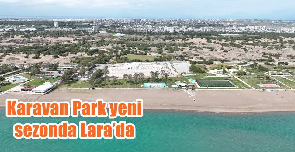 Karavan Park yeni sezonda Lara’da