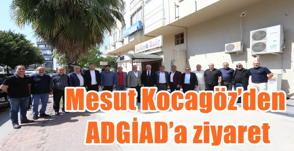 Mesut Kocagöz’den ADGİAD’a ziyaret