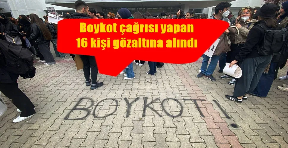 Boykot çağrısı yapan  16 kişi gözaltına alındı