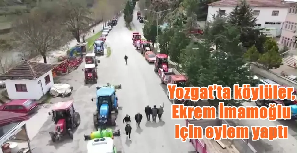 Yozgat’ta köylüler,  Ekrem İmamoğlu  için eylem yaptı