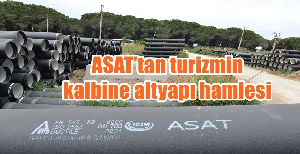 ASAT’tan turizmin kalbine altyapı hamlesi