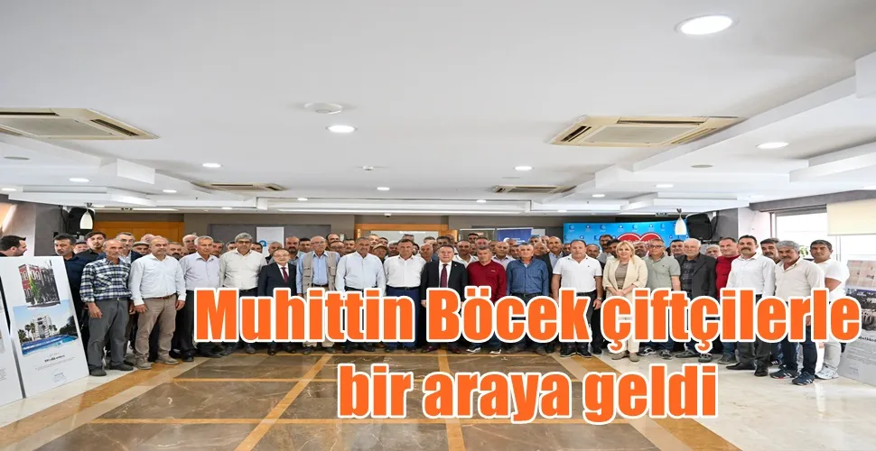 Muhittin Böcek çiftçilerle bir araya geldi