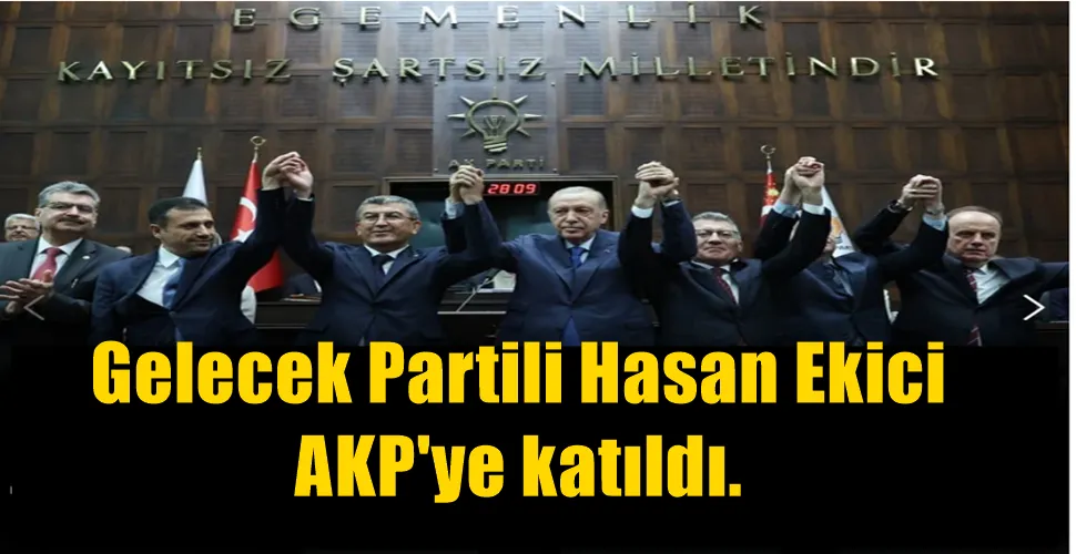 Gelecek Partili Hasan Ekici AKP