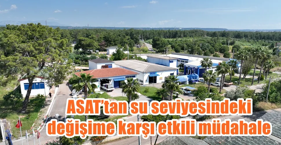 ASAT’tan su seviyesindeki değişime karşı etkili müdahale