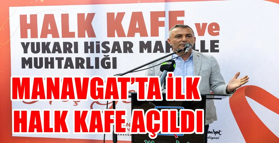 MANAVGAT’TA İLK HALK KAFE AÇILDI