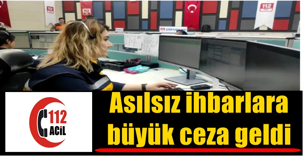 Asılsız ihbarlara büyük ceza geldi