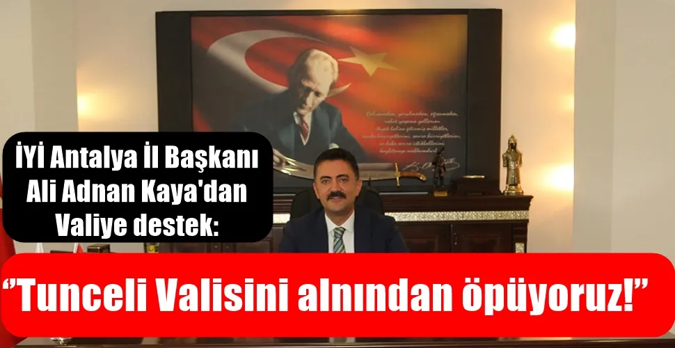 İYİ Antalya İl Başkanı Ali Adnan Kaya
