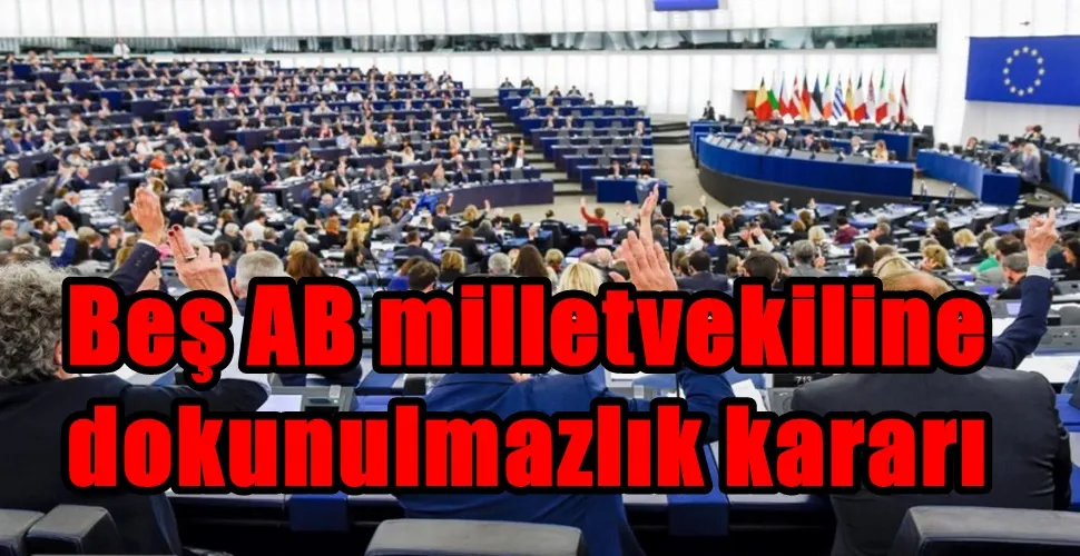 Beş AB milletvekiline  dokunulmazlık kararı