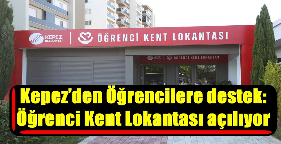 Kepez’den Öğrencilere destek: Öğrenci Kent Lokantası açılıyor