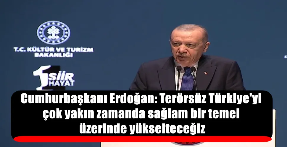 Cumhurbaşkanı Erdoğan: Terörsüz Türkiye