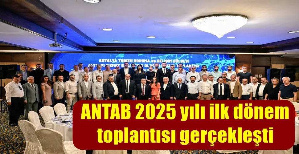 ANTAB 2025 yılı ilk dönem toplantısı gerçekleşti 