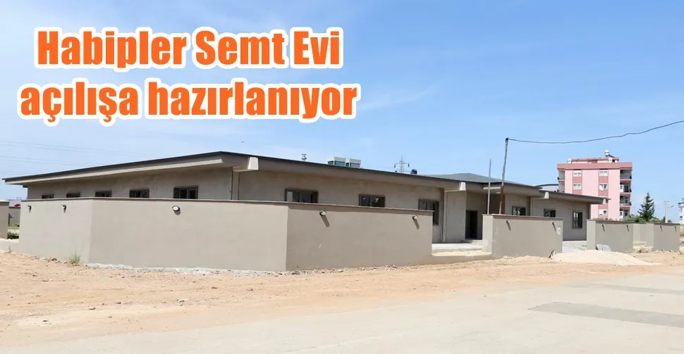 Habipler Semt Evi açılışa hazırlanıyor