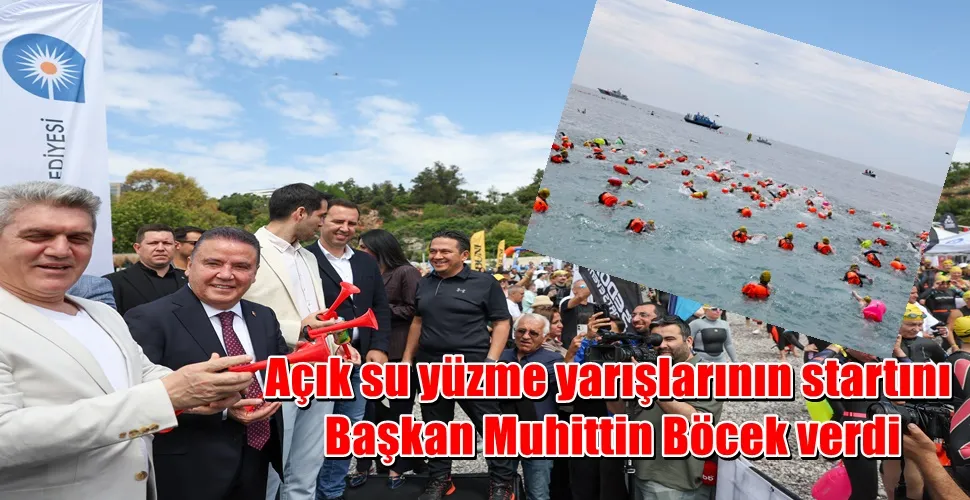 Açık su yüzme yarışlarının startını Başkan Muhittin Böcek verdi
