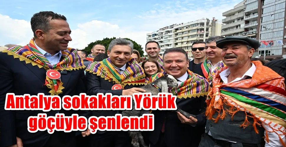Antalya sokakları Yörük göçüyle şenlendi