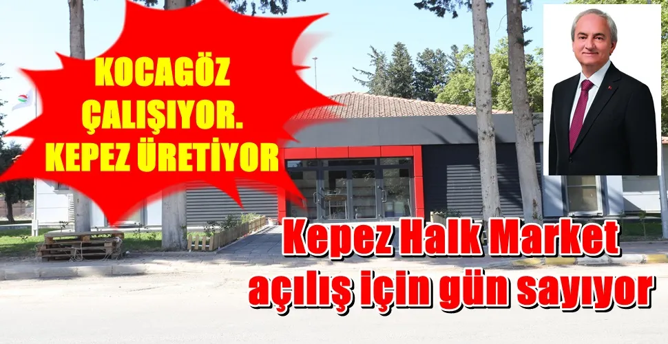 Kepez Halk Market açılış için gün sayıyor