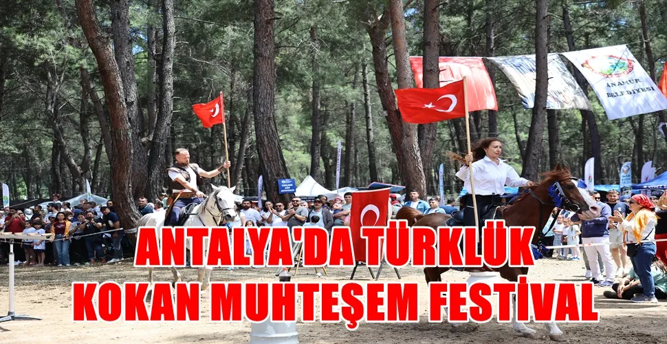 Antalyalılar 4. Uluslararası Yörük Türkmen Festivali’ne akın etti