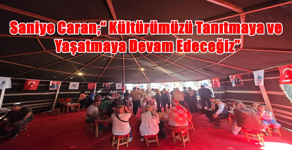 Saniye Caran;“ Kültürümüzü Tanıtmaya ve Yaşatmaya Devam Edeceğiz”