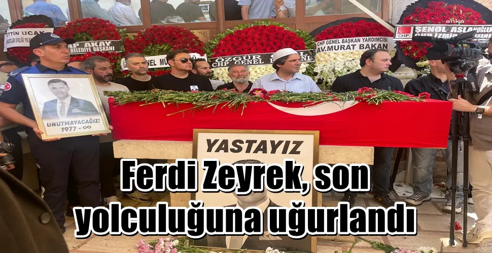 Ferdi Zeyrek, son yolculuğuna uğurlandı