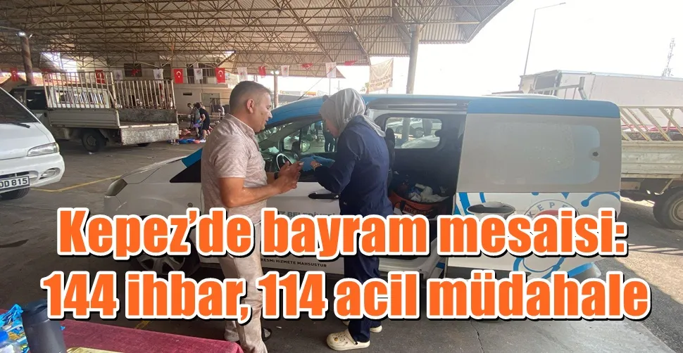 Kepez’de bayram mesaisi: 144 ihbar, 114 acil müdahale