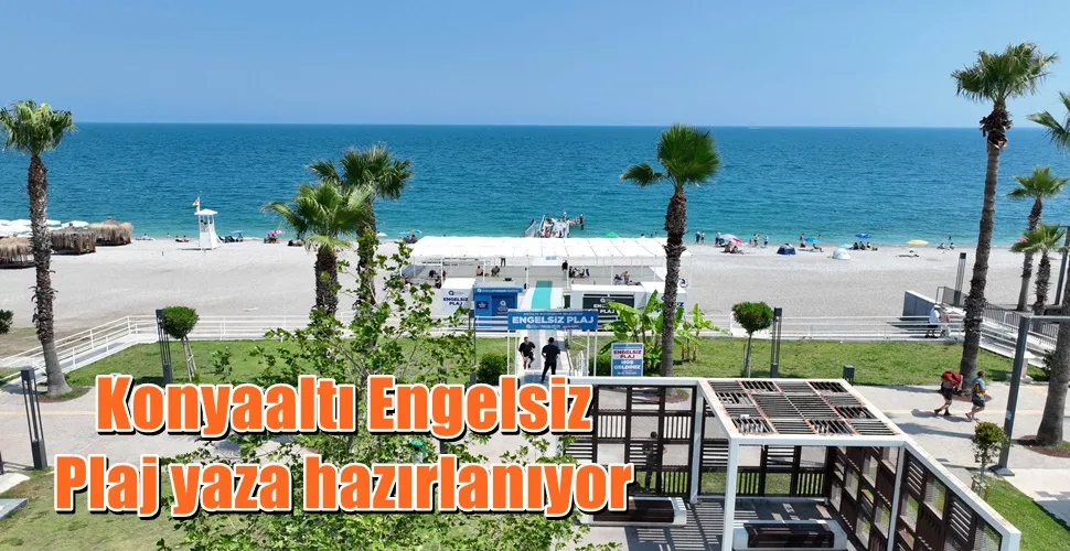 Konyaaltı Engelsiz  Plaj yaza hazırlanıyor 