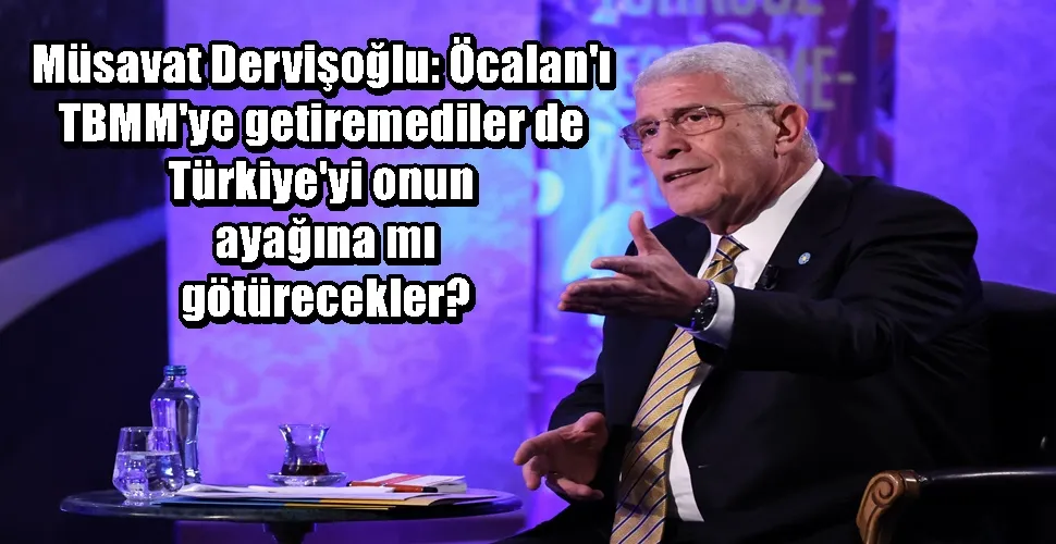 Müsavat Dervişoğlu: Öcalan