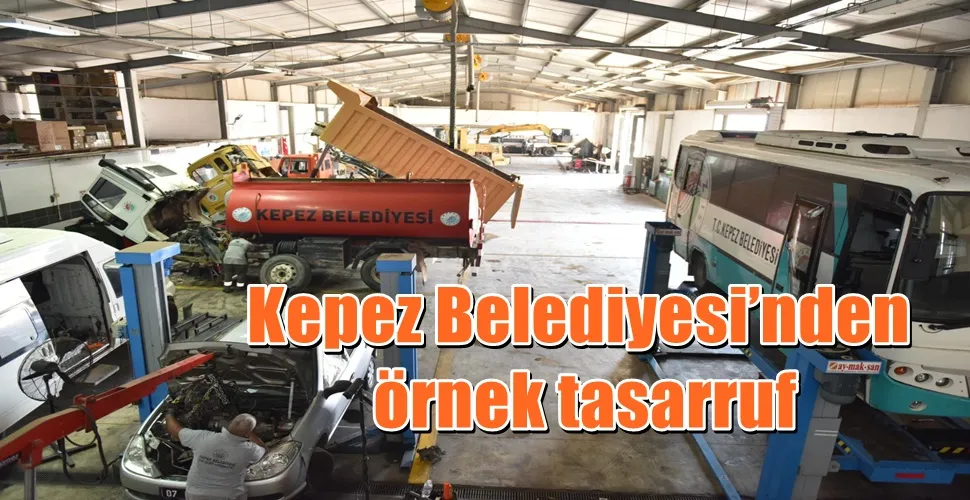 Kepez Belediyesi’nden örnek tasarruf