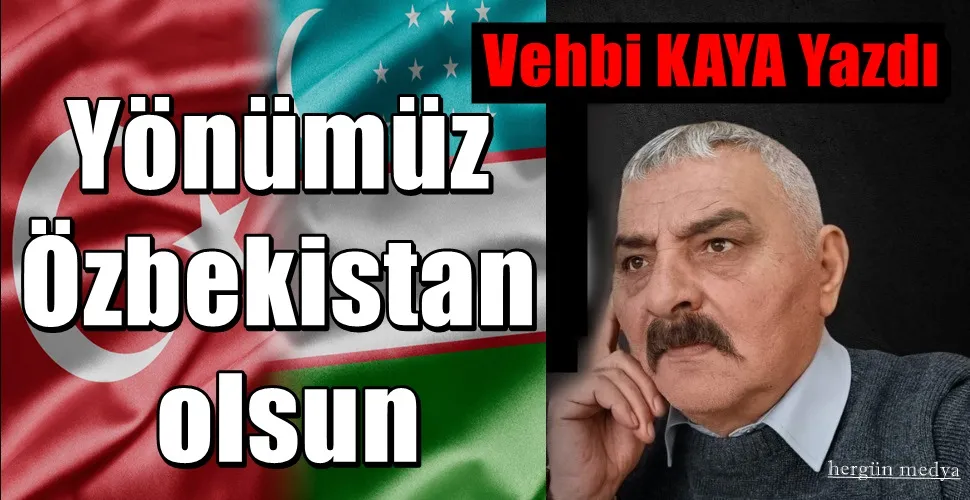 Yönümüz Özbekistan olsun