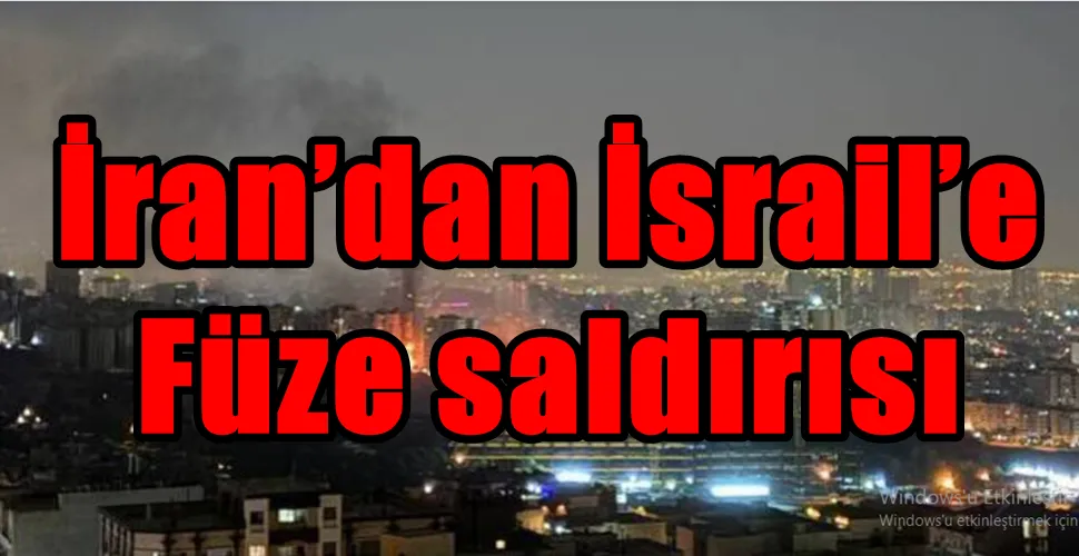 İran’dan İsrail’e  Füze saldırısı   başladı