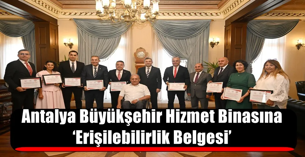 Antalya Büyükşehir Hizmet Binasına ‘Erişilebilirlik Belgesi’ 