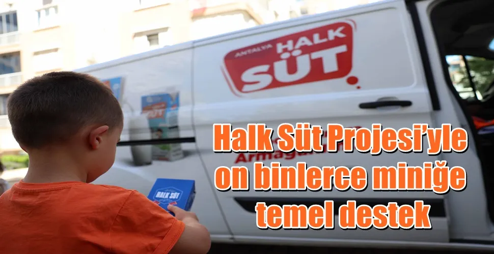 Halk Süt Projesi’yle on binlerce miniğe temel destek