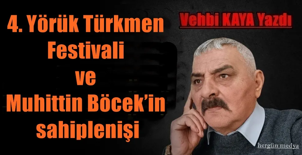 4. Yörük Türkmen Festivali ve Muhittin Böcek’in sahiplenişi