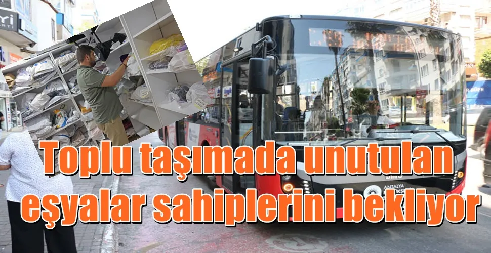 Toplu taşımada unutulan eşyalar sahiplerini bekliyor 