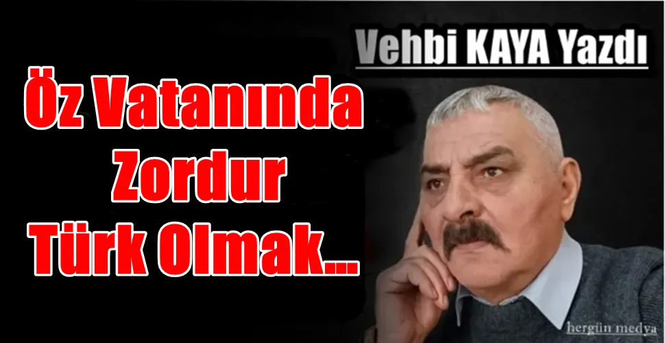Zordur Türk Olmak…