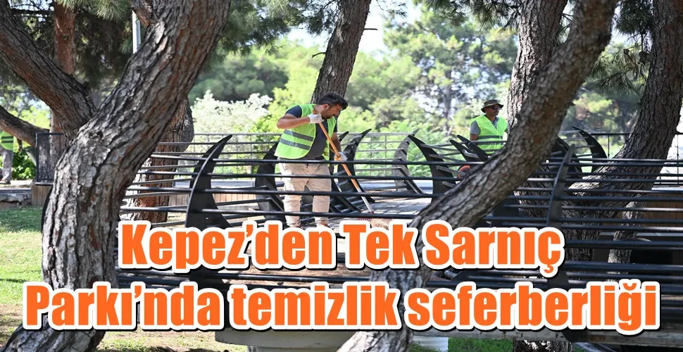 Kepez’den Tek Sarnıç Parkı’nda temizlik seferberliği