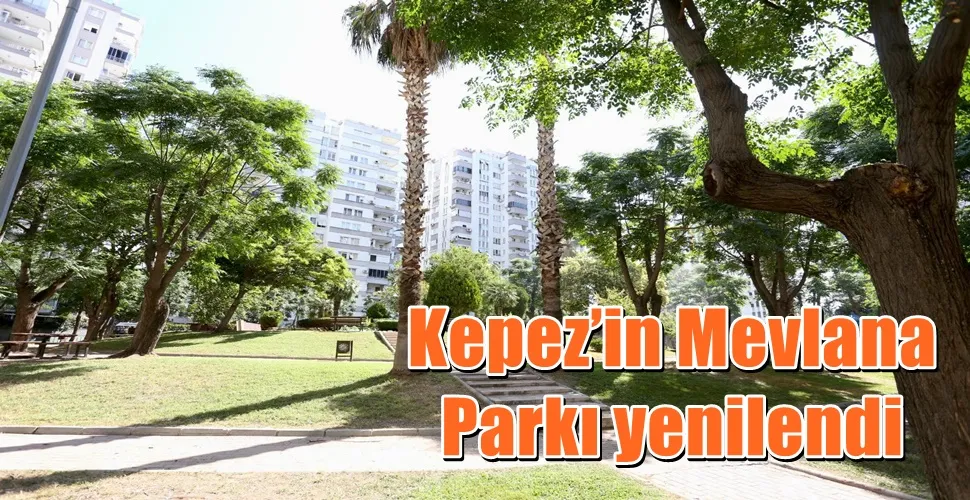 Kepez’in Mevlana Parkı yenilendi