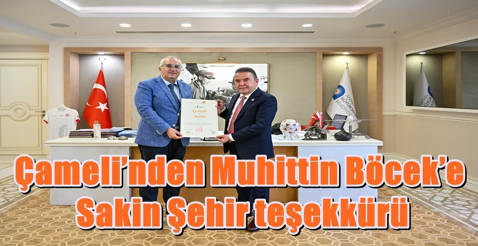 Çameli’nden  Muhittin Böcek’e Sakin Şehir teşekkürü 
