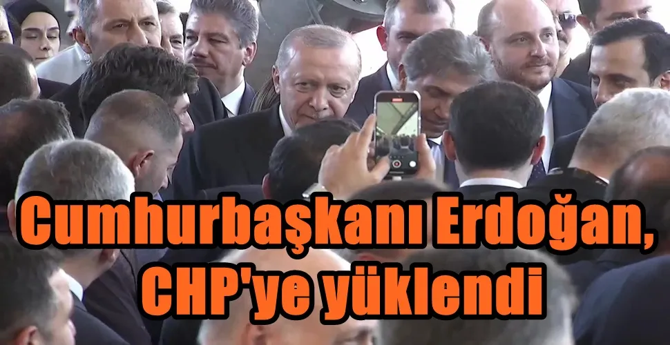 Cumhurbaşkanı Erdoğan,  CHP