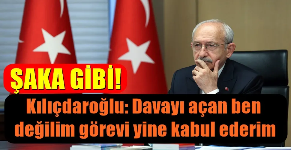 Kılıçdaroğlu: Davayı açan ben  değilim görevi yine kabul ederim