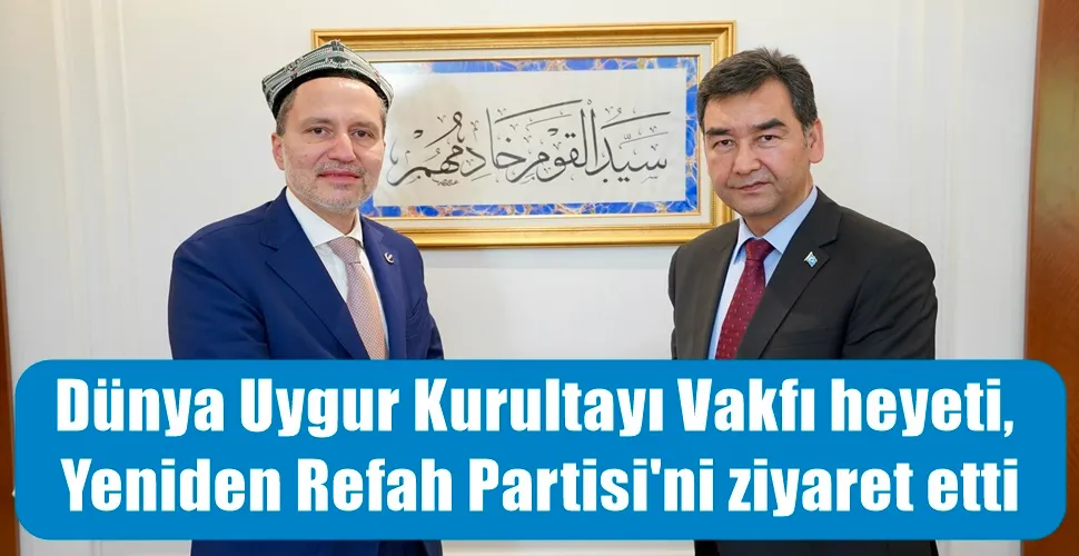 Dünya Uygur Kurultayı Vakfı heyeti, Yeniden Refah Partisi