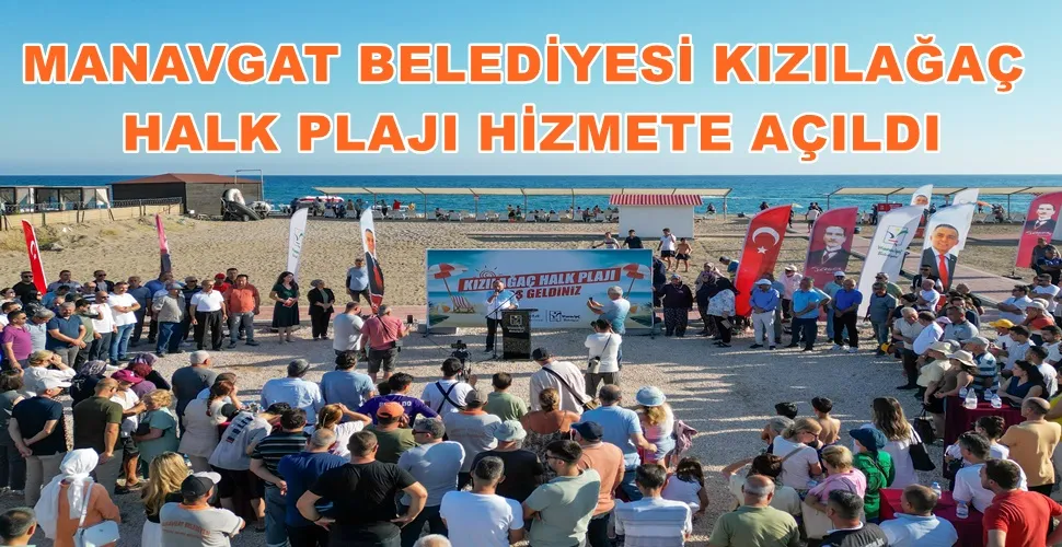 MANAVGAT BELEDİYESİ KIZILAĞAÇ HALK PLAJI HİZMETE AÇILDI