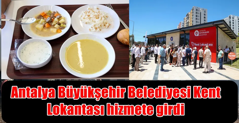 Antalya Büyükşehir Belediyesi Kent Lokantası hizmete girdi 