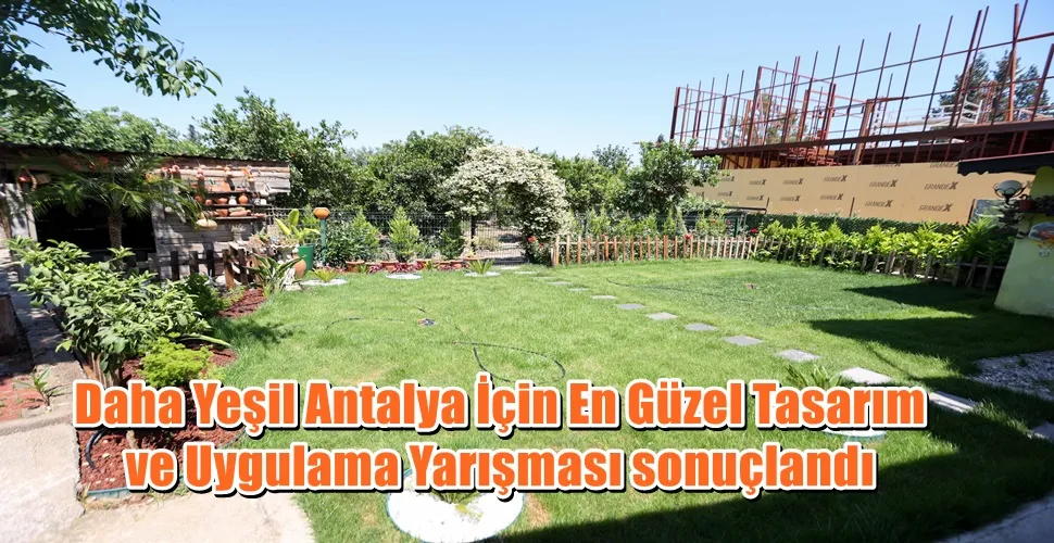 Daha Yeşil Antalya İçin En Güzel Tasarım ve Uygulama Yarışması sonuçlandı